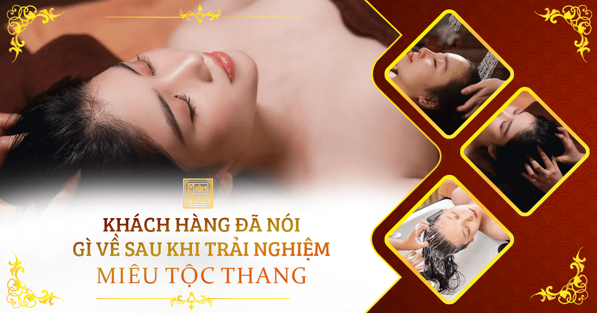 Khách hàng đã nói gì về sau khi trải nghiệm Miêu Tộc Thang