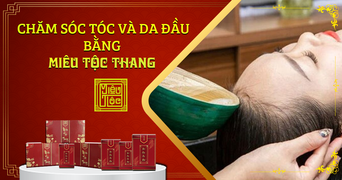 Ai Nên Chăm Sóc Tóc và Da Đầu Bằng Miêu Tộc Thang?